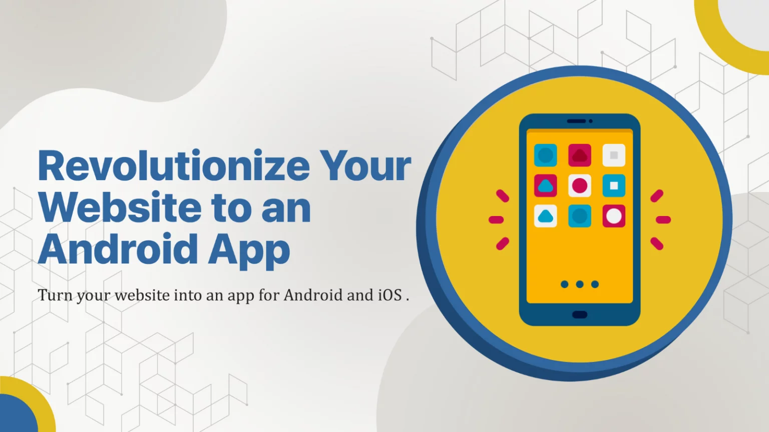 Revolutionize Your Website to an Android App